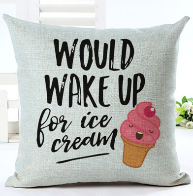 Would Wake Up For Ice Cream Cushion Cover